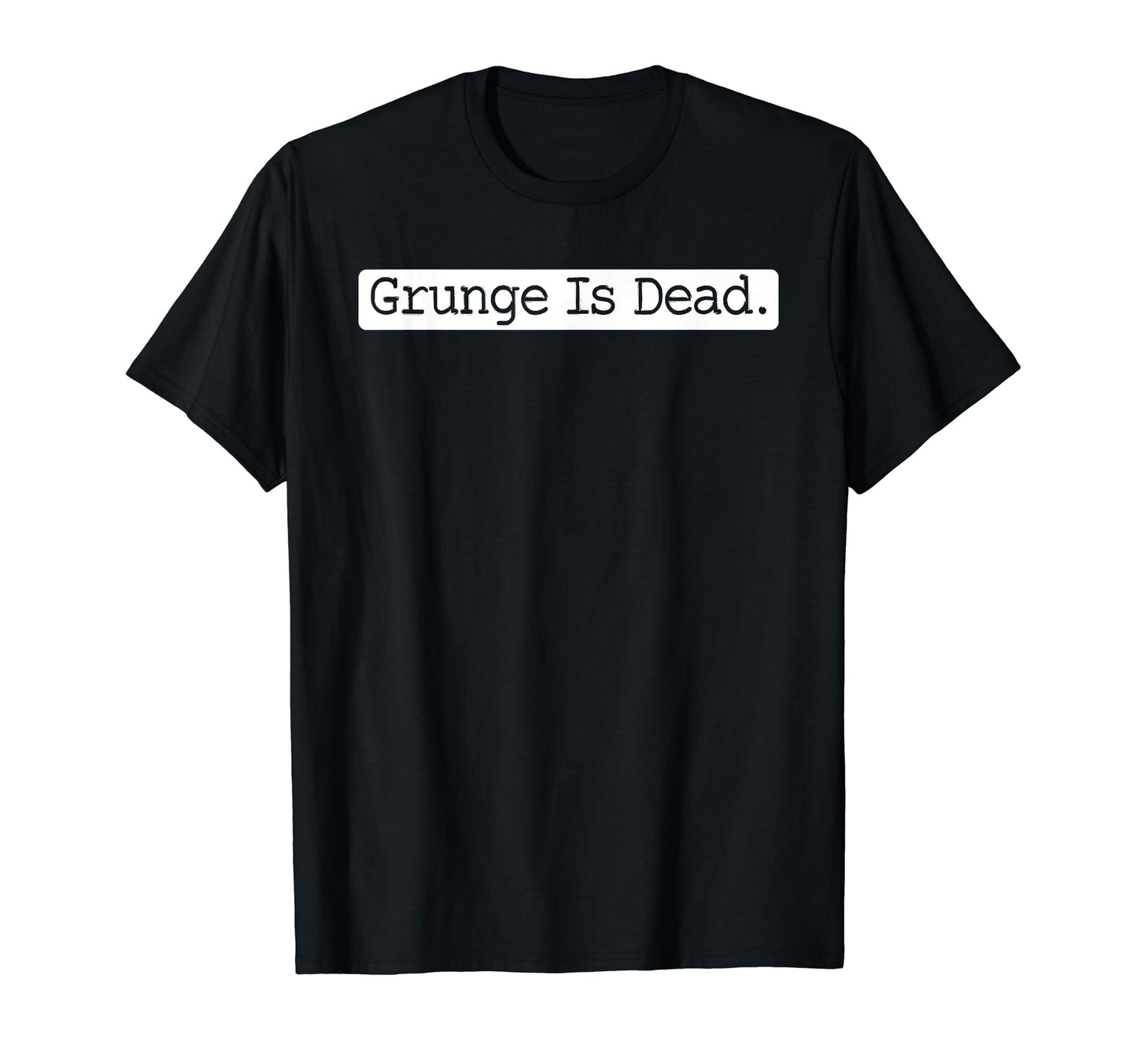 Grunge Is Dead Rock 90S Alternative T-Shirt - Unique Graphic Men Women - T-Shirt, Sweatshirt, Hoodie