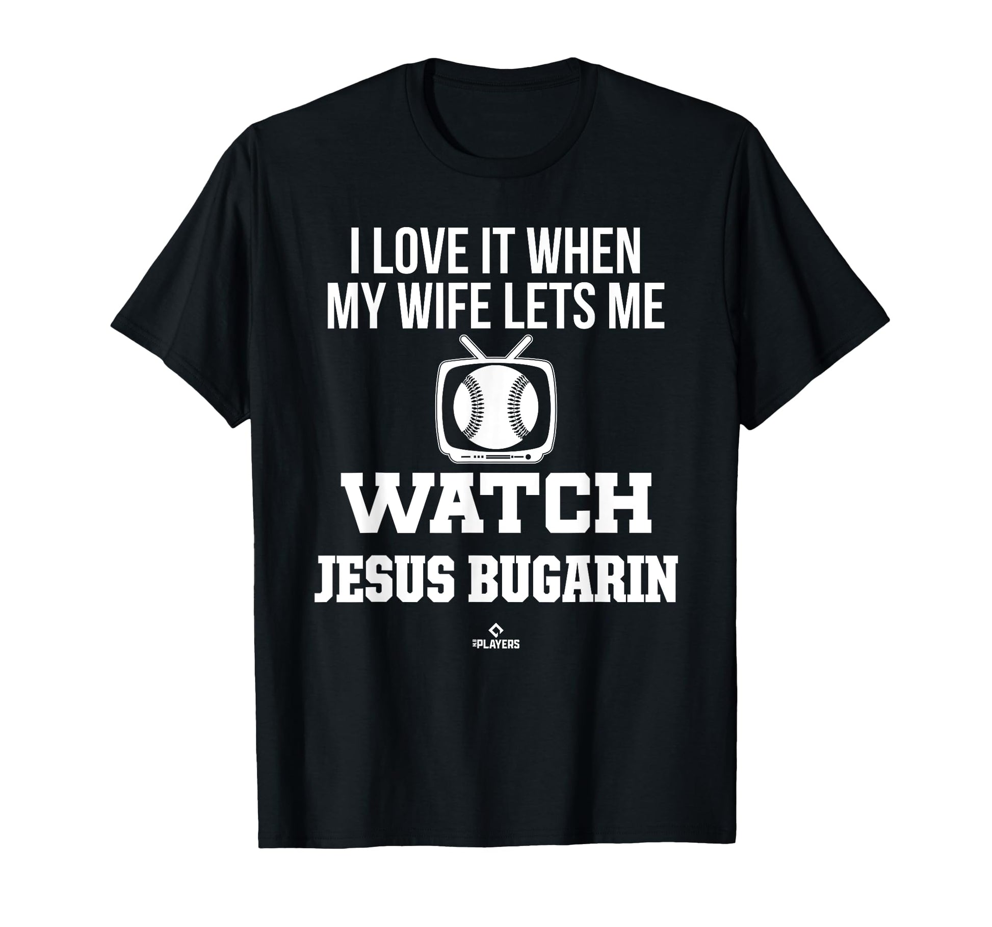 My Wife Lets Me Watch Jesus Bugarin T-Shirt - Custom Art Print Unisex - T-Shirt, Sweatshirt, Hoodie