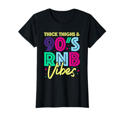 Thick Thighs 90S Rnb Vibes Rnb T-Shirt - Casual Everyday Wear Men Women - T-Shirt, Sweatshirt, Hoodie