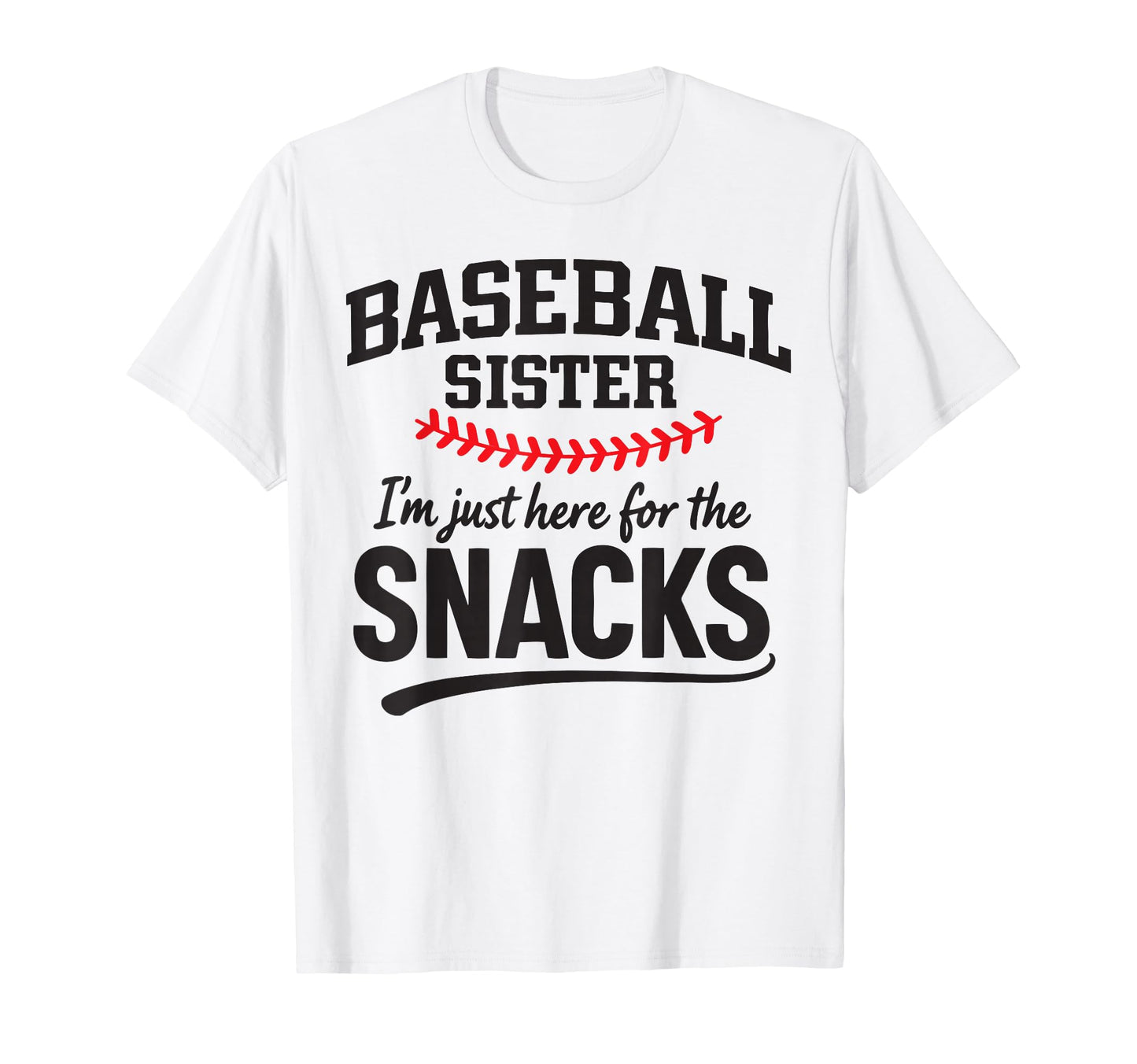 Baseball Sister Im Just Here Snacks T-Shirt - Aesthetic Graphic Men Women - T-Shirt, Sweatshirt, Hoodie