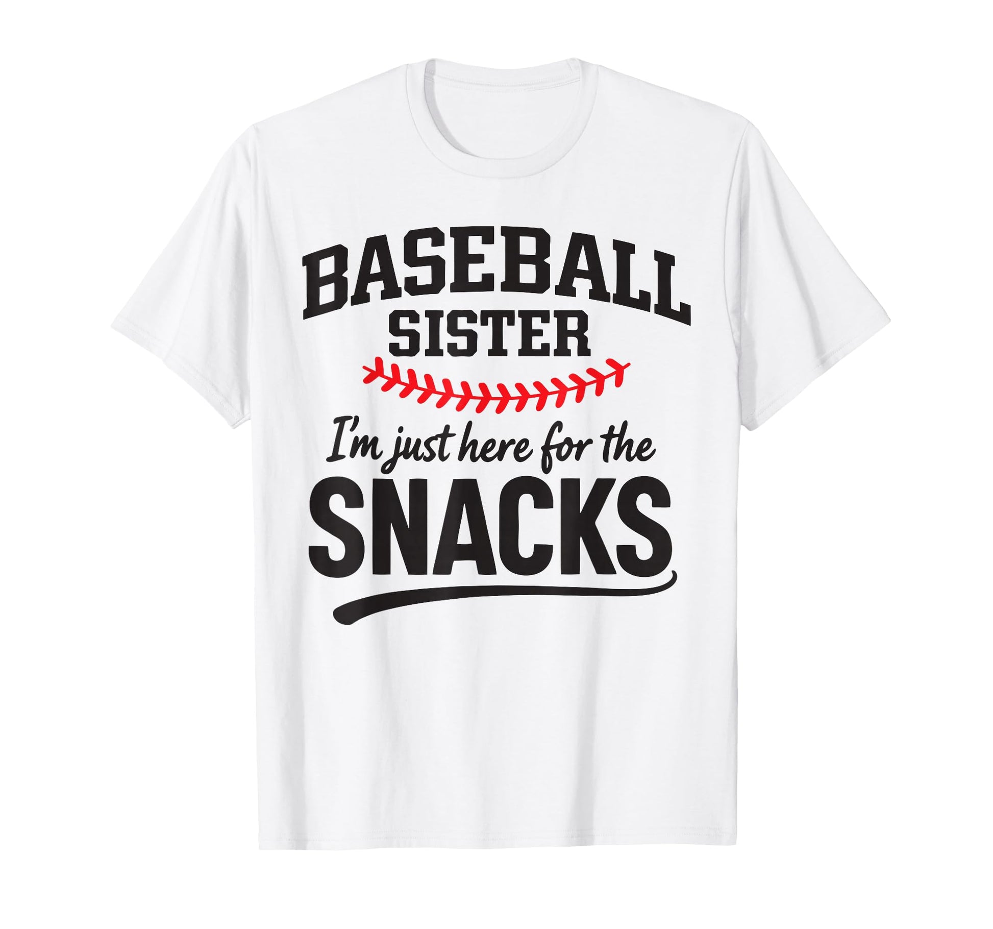 Baseball Sister Im Just Here Snacks T-Shirt - Aesthetic Graphic Men Women - T-Shirt, Sweatshirt, Hoodie