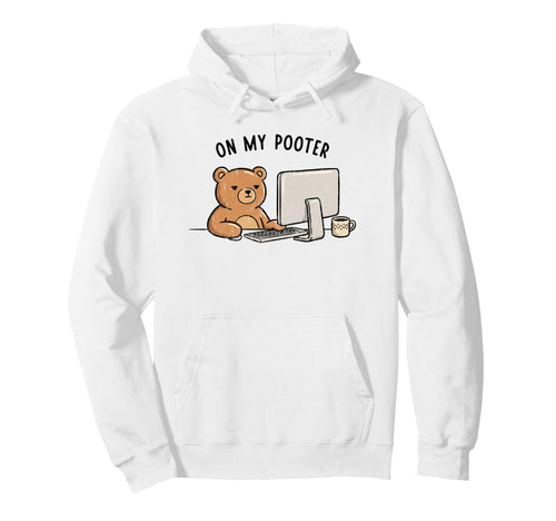 Funny Bear My Pooter Gamer Programmer Hoodie - Casual Everyday Wear Unisex - T-Shirt, Sweatshirt, Hoodie