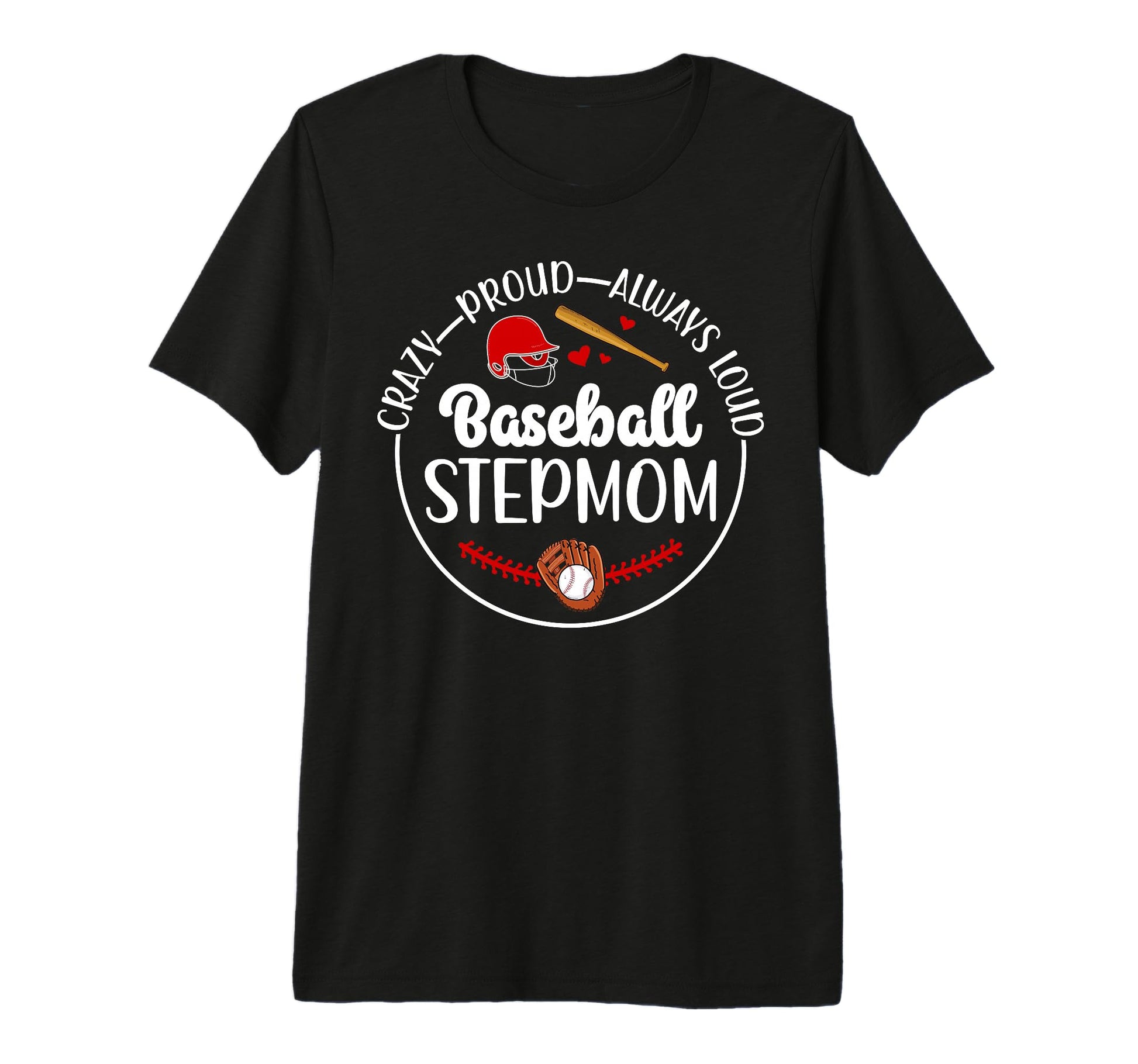 Crazy Proud Baseball Stepmom T-Shirt - Casual Everyday Wear Men Women - T-Shirt, Sweatshirt, Hoodie