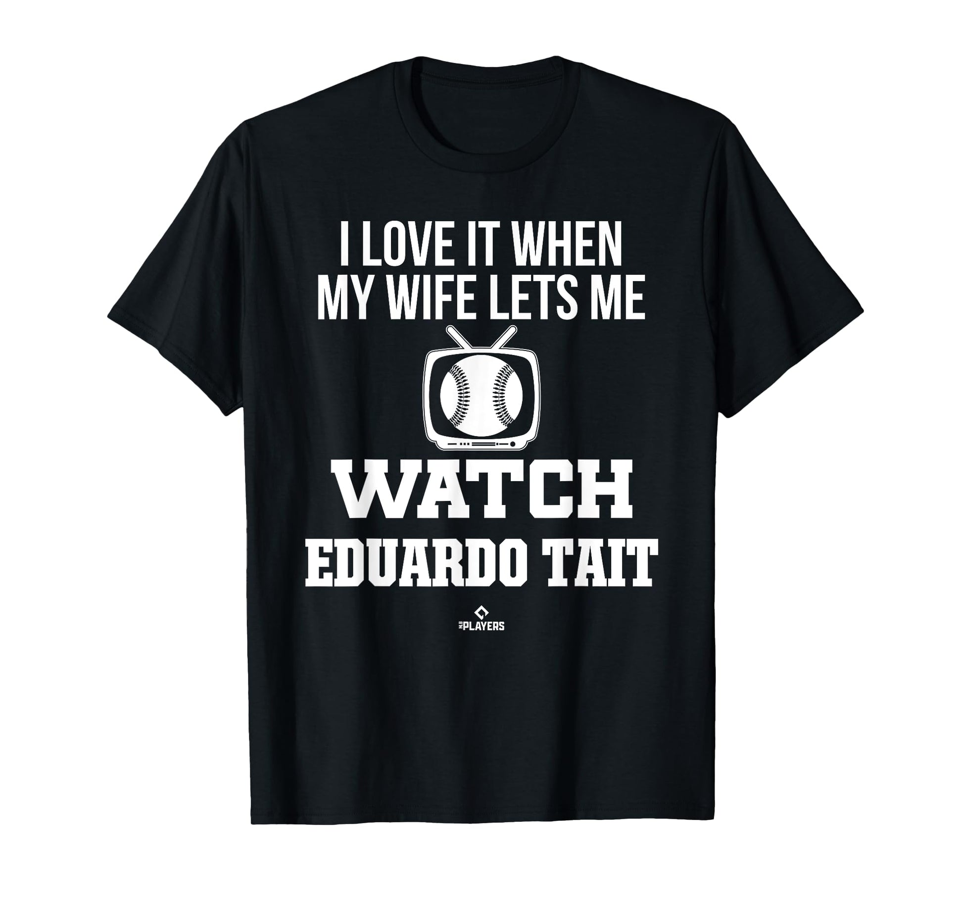 My Wife Lets Me Watch Eduardo Tait T-Shirt - Novelty Apparel Men Women - T-Shirt, Sweatshirt, Hoodie