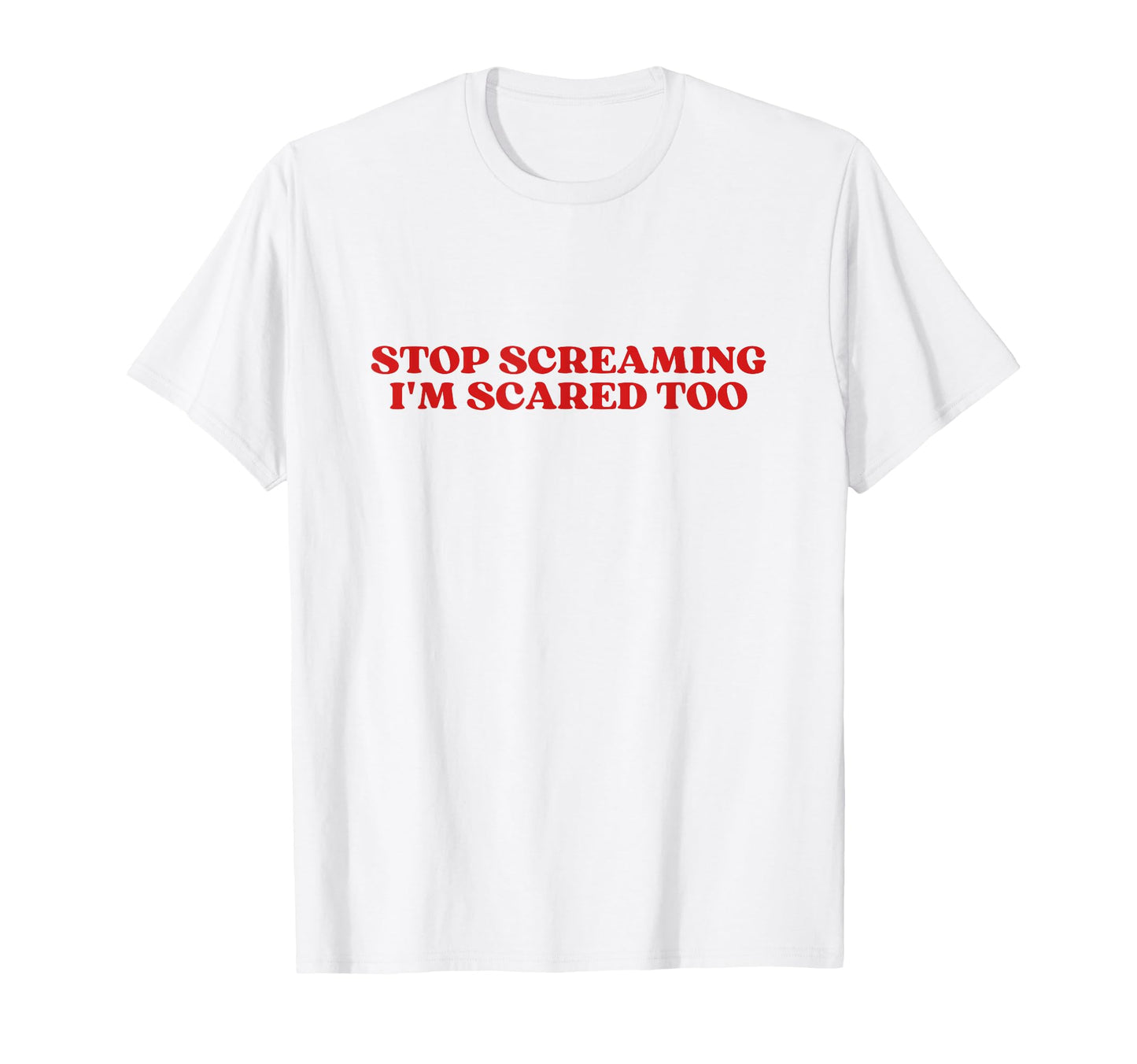 Stop Screaming Im Scared Too Y2K T-Shirt - Unique Graphic for Adults - T-Shirt, Sweatshirt, Hoodie