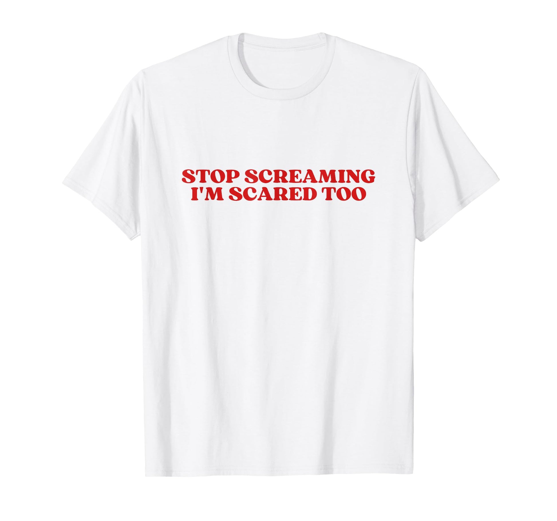 Stop Screaming Im Scared Too Y2K T-Shirt - Unique Graphic for Adults - T-Shirt, Sweatshirt, Hoodie