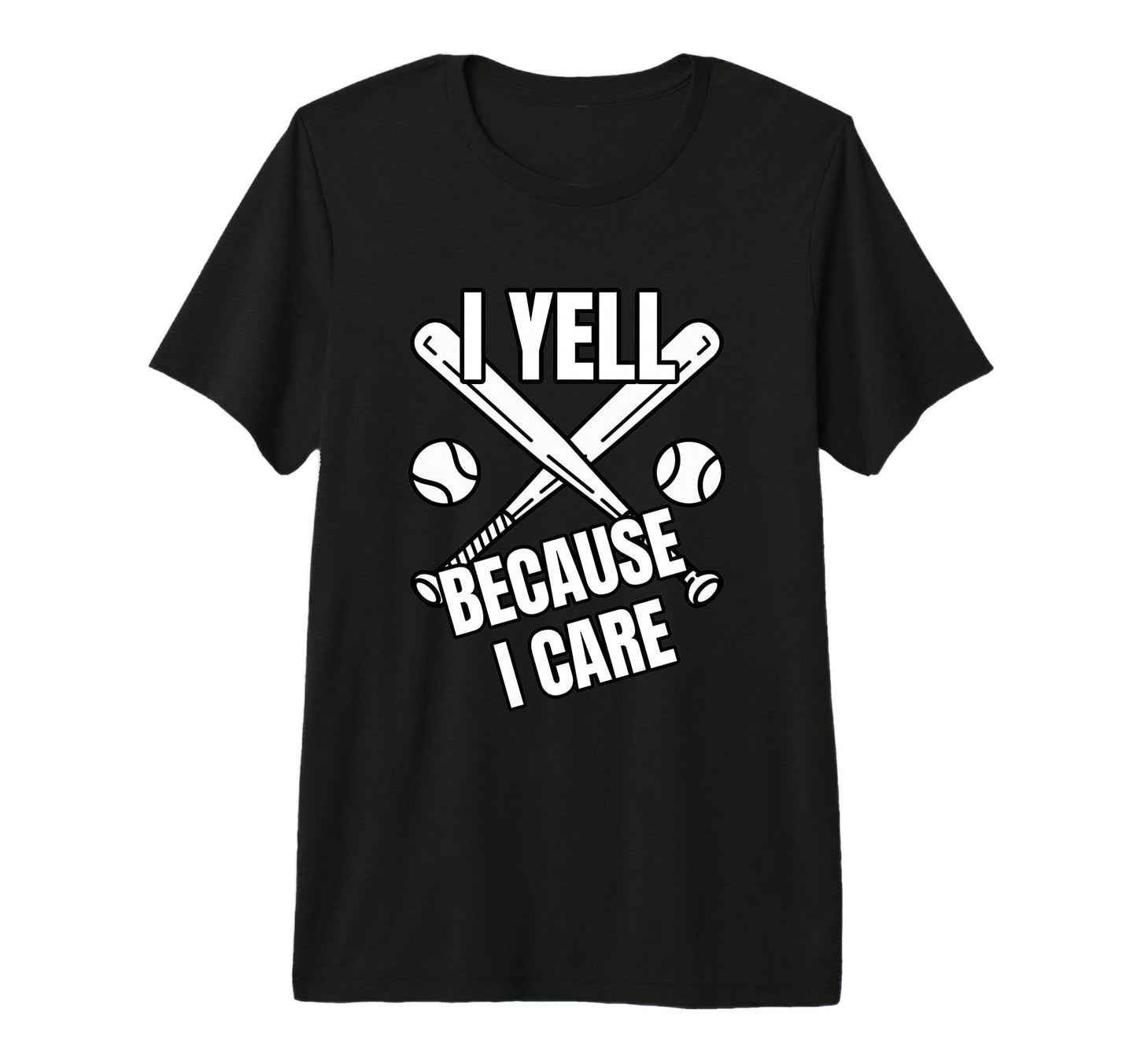 Baseball I Yell Because I Care T-Shirt - Fun Novelty Design Unisex - T-Shirt, Sweatshirt, Hoodie