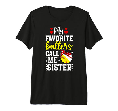 My Favorite Ballers Call Me Sister T-Shirt - Casual Everyday Wear Unisex - T-Shirt, Sweatshirt, Hoodie