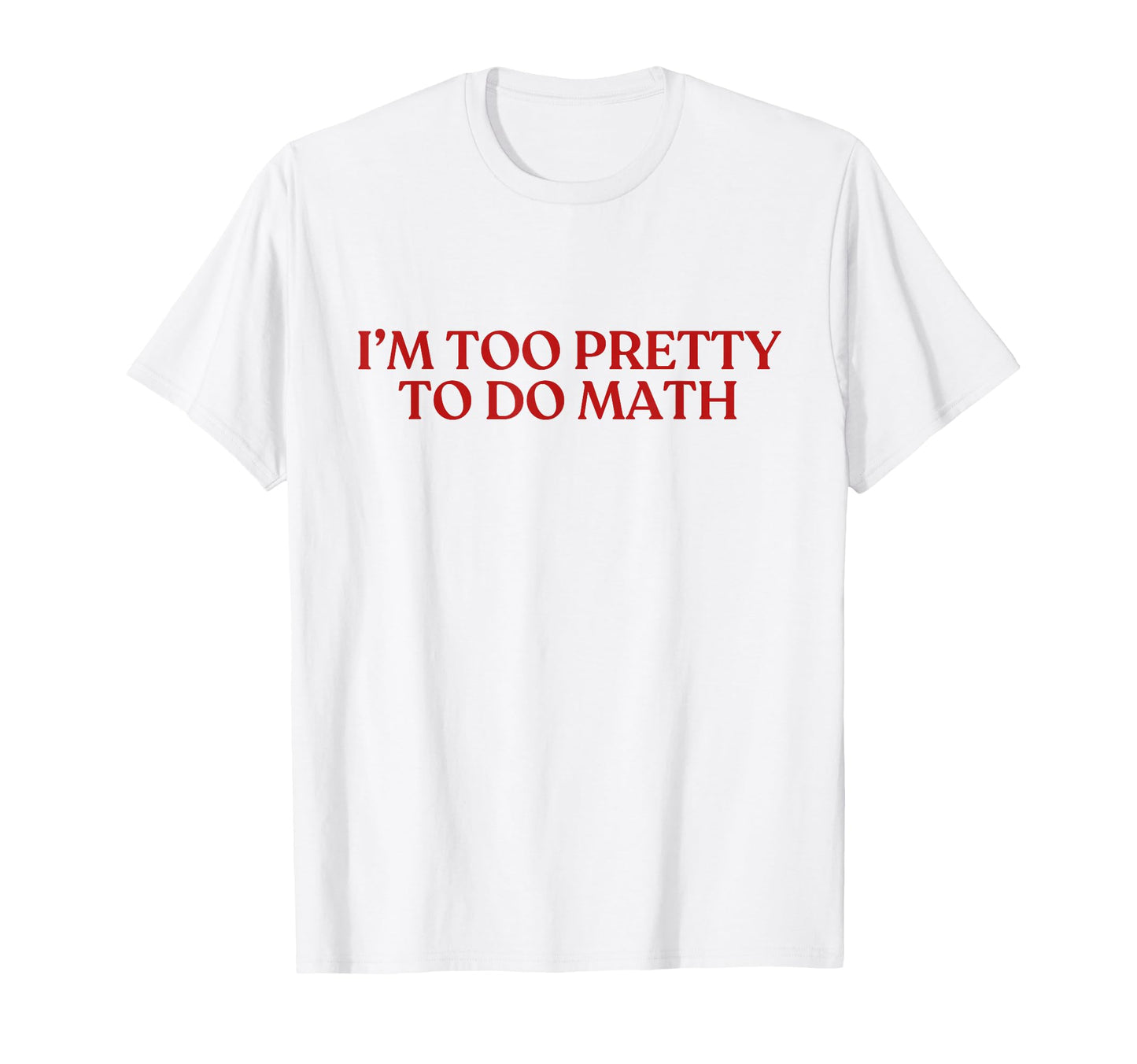 Im Too Pretty To Do Math Y2K T-Shirt - Aesthetic Graphic for Adults - T-Shirt, Sweatshirt, Hoodie