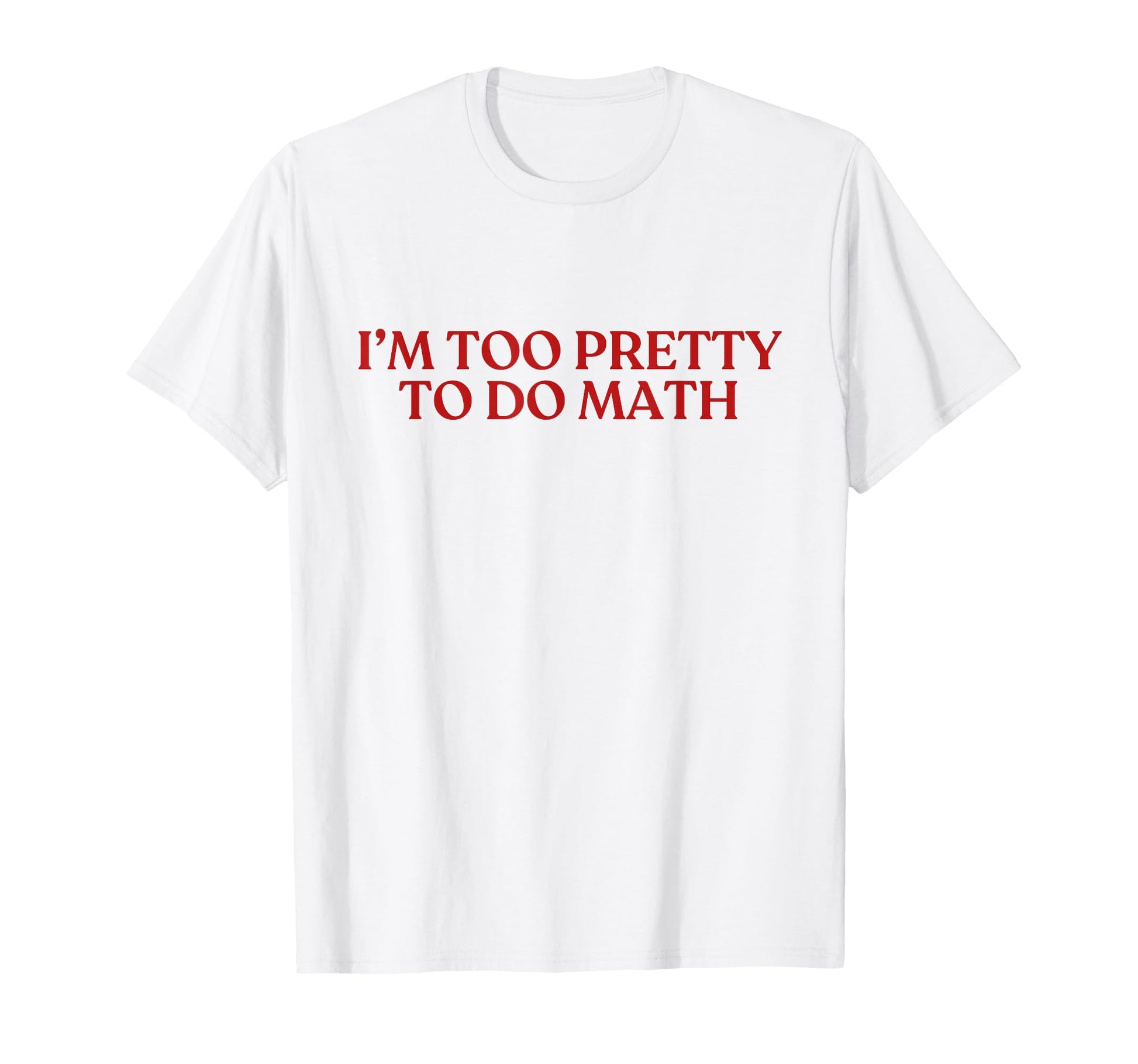 Im Too Pretty To Do Math Y2K T-Shirt - Aesthetic Graphic for Adults - T-Shirt, Sweatshirt, Hoodie