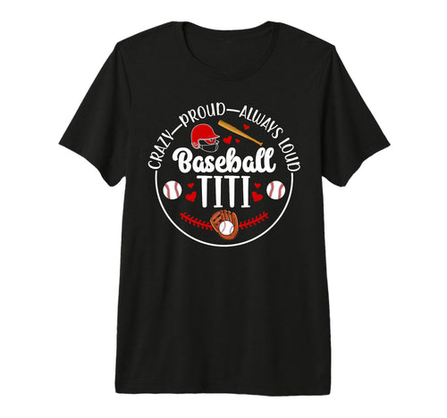 Crazy Proud Baseball Titi Baseball T-Shirt - Trendy Graphic Men Women - T-Shirt, Sweatshirt, Hoodie