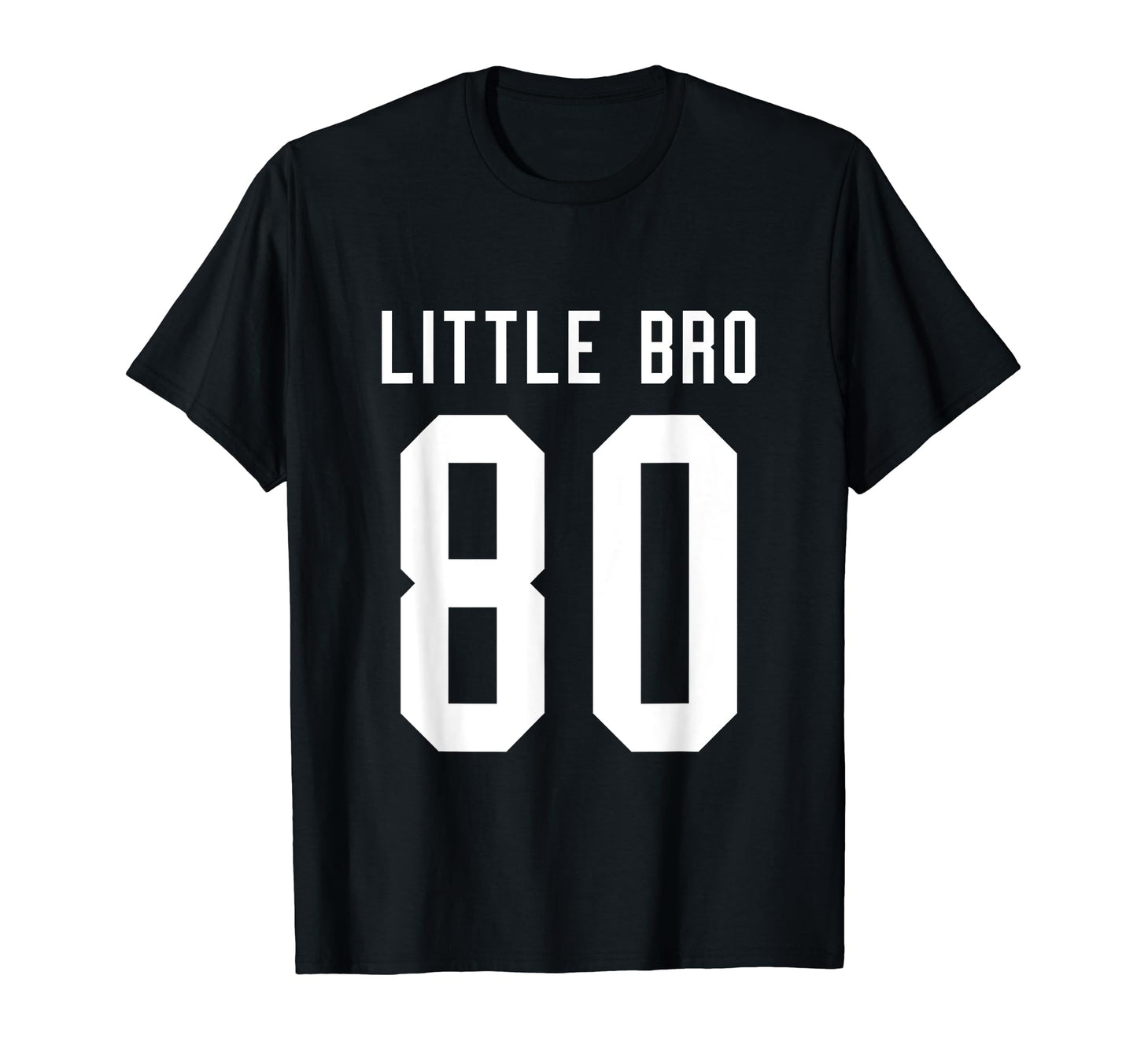 Number 80 Little Bro Biggest Fan T-Shirt - Fun Novelty Design Unisex - T-Shirt, Sweatshirt, Hoodie