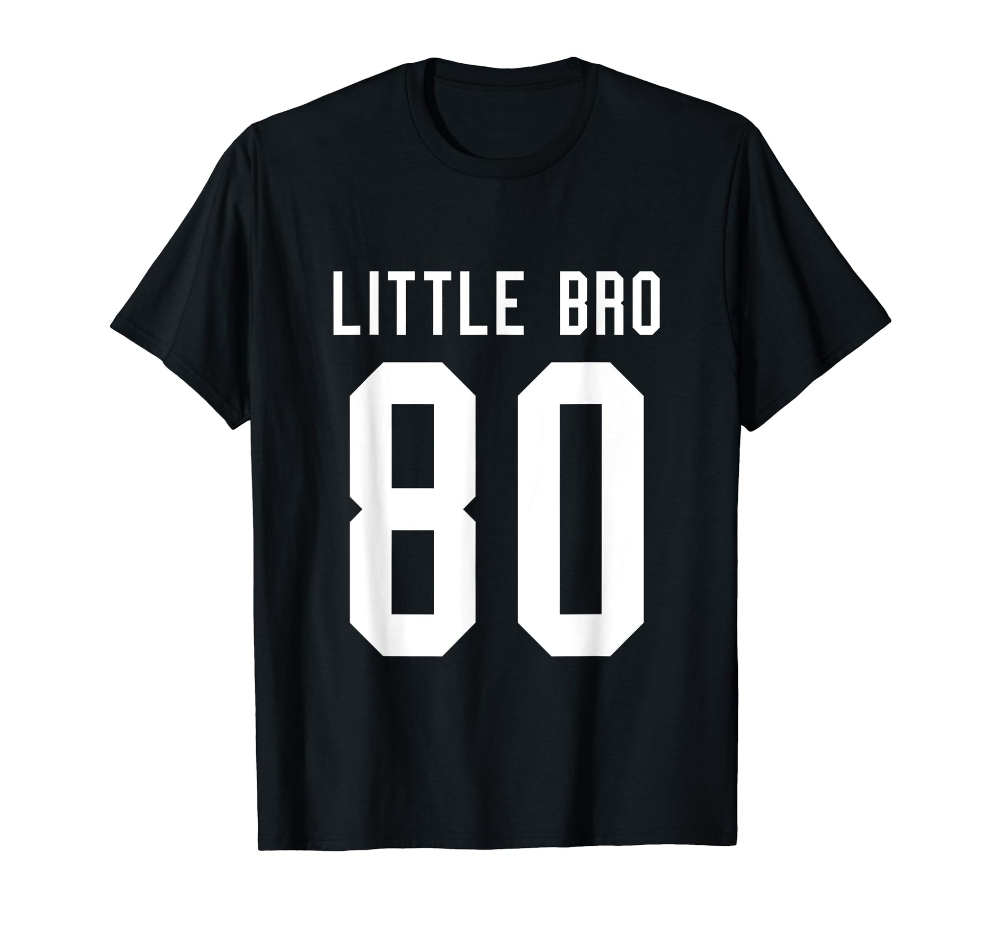 Number 80 Little Bro Biggest Fan T-Shirt - Fun Novelty Design Unisex - T-Shirt, Sweatshirt, Hoodie