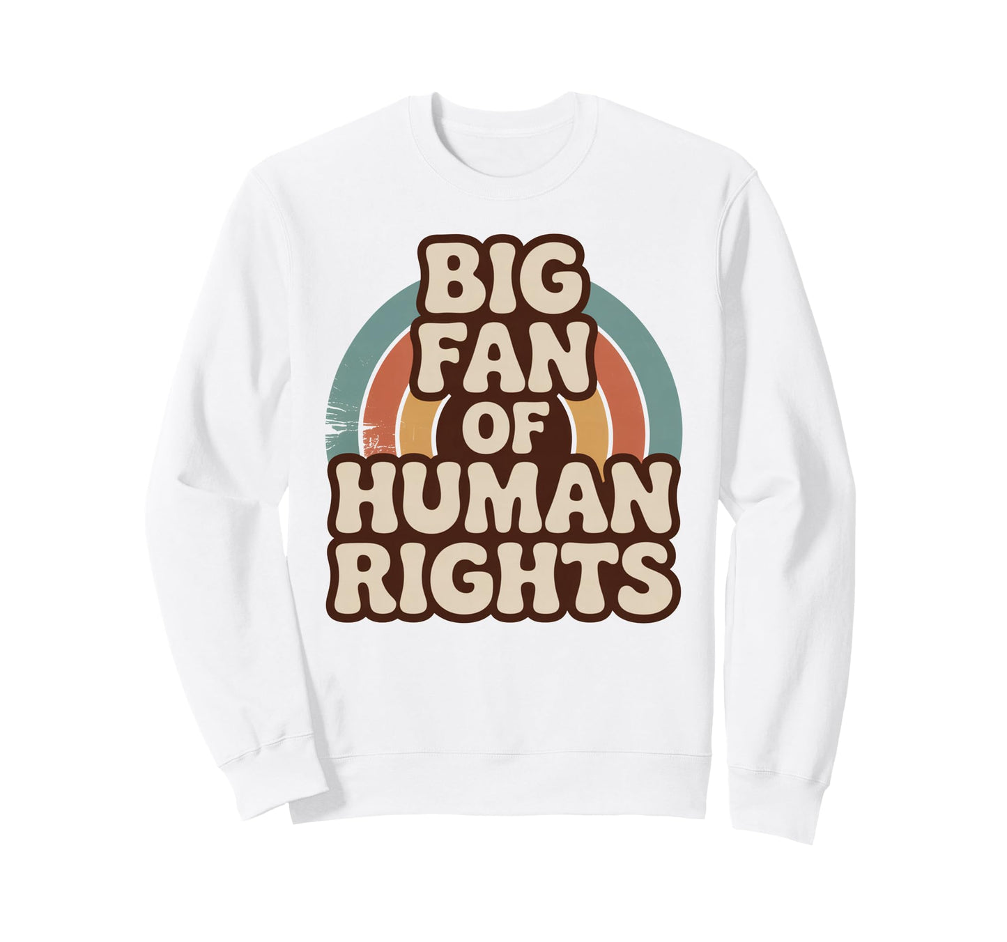 Big Fan Human Rights Rainbow Sweatshirt - Aesthetic Graphic Men Women - T-Shirt, Sweatshirt, Hoodie