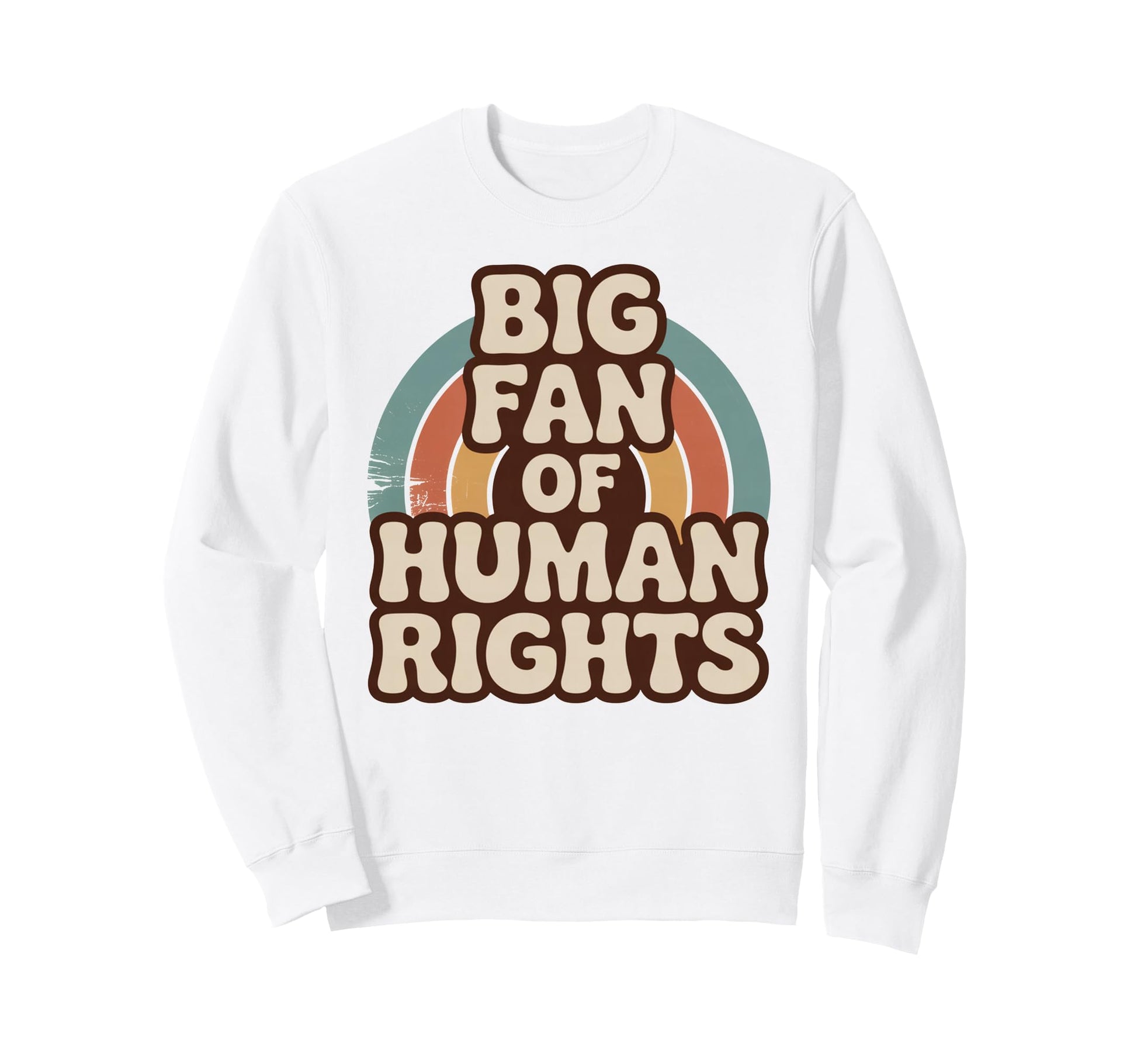 Big Fan Human Rights Rainbow Sweatshirt - Aesthetic Graphic Men Women - T-Shirt, Sweatshirt, Hoodie