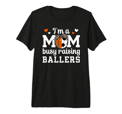 Im Mom Busy Raising Ballers Soccer T-Shirt - Graphic Print Men Women - T-Shirt, Sweatshirt, Hoodie
