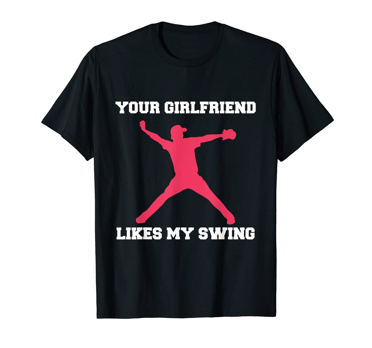 Mens Your Girlfriend Likes My Swing T-Shirt - Streetwear Style Men Women - T-Shirt, Sweatshirt, Hoodie