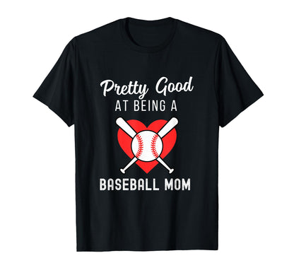 Baseball Mom Life Pretty Good Being T-Shirt - Novelty Apparel Men Women - T-Shirt, Sweatshirt, Hoodie