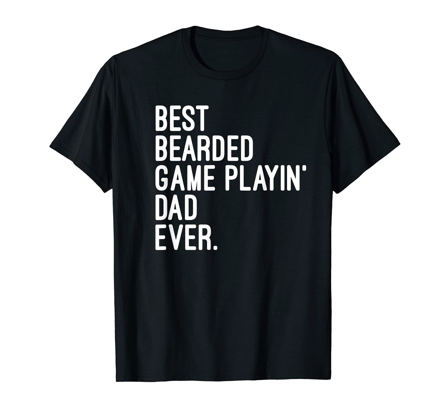 Best Bearded Game Playin Dad Ever T-Shirt - Minimalist Print Men Women - T-Shirt, Sweatshirt, Hoodie