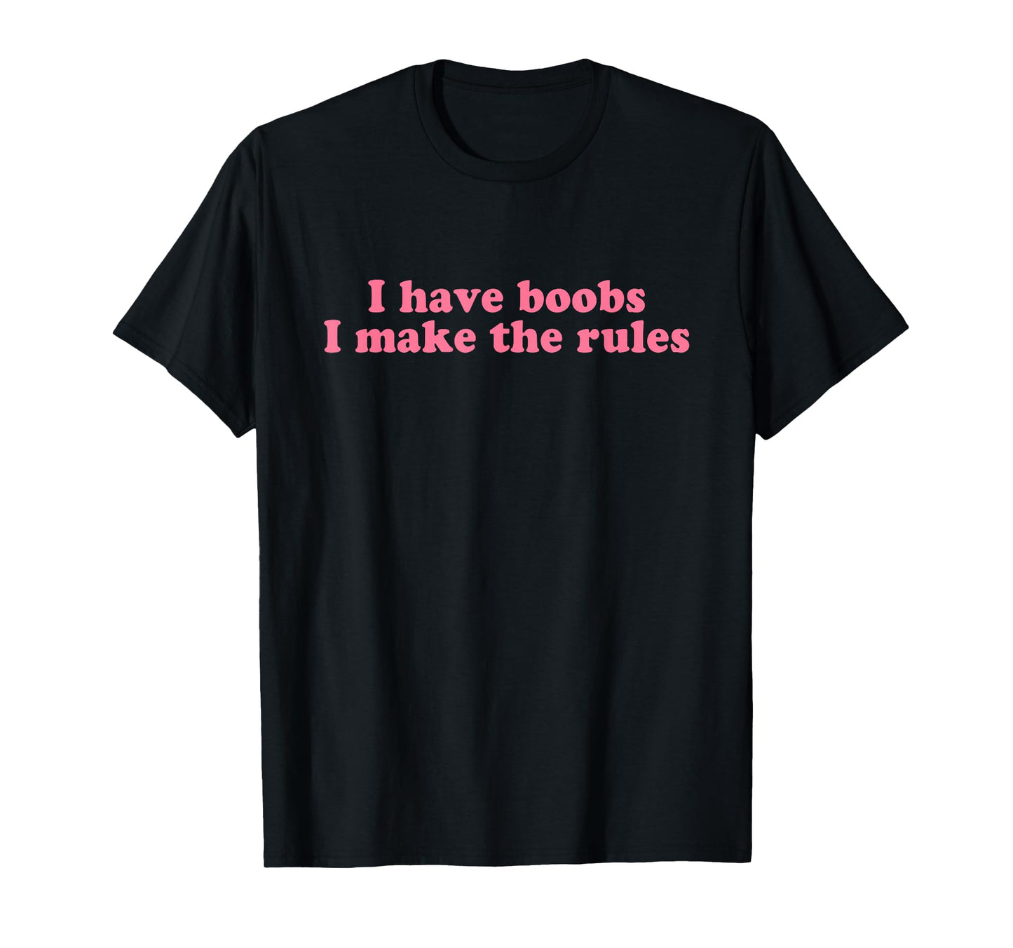 I Have Boobs I Make Rules Y2K Aesthetic T-Shirt - Trendy Graphic Unisex - T-Shirt, Sweatshirt, Hoodie