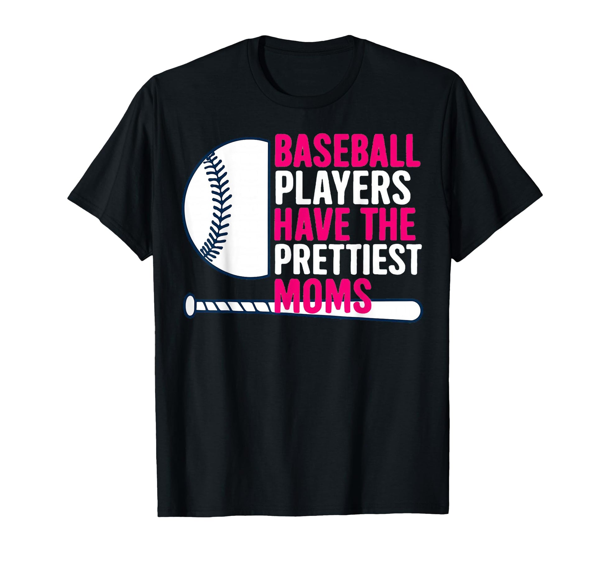 Baseball Players Have Prettiest Moms T-Shirt - Trendy Graphic Unisex - T-Shirt, Sweatshirt, Hoodie