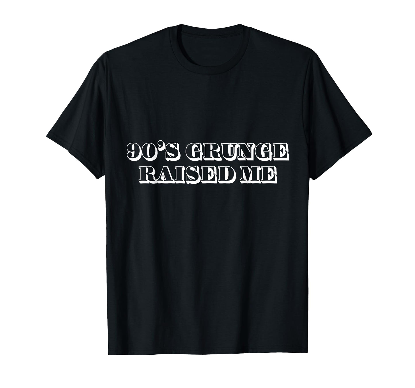 90S Grunge Grunge 90S Grunge Raised Me T-Shirt - Graphic Print Men Women - T-Shirt, Sweatshirt, Hoodie