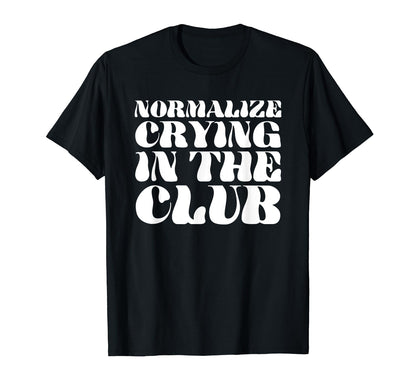 Normalize Crying Club Funny Y2K Aesthetic T-Shirt - Graphic Print Unisex - T-Shirt, Sweatshirt, Hoodie