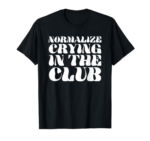 Normalize Crying Club Funny Y2K Aesthetic T-Shirt - Graphic Print Unisex - T-Shirt, Sweatshirt, Hoodie