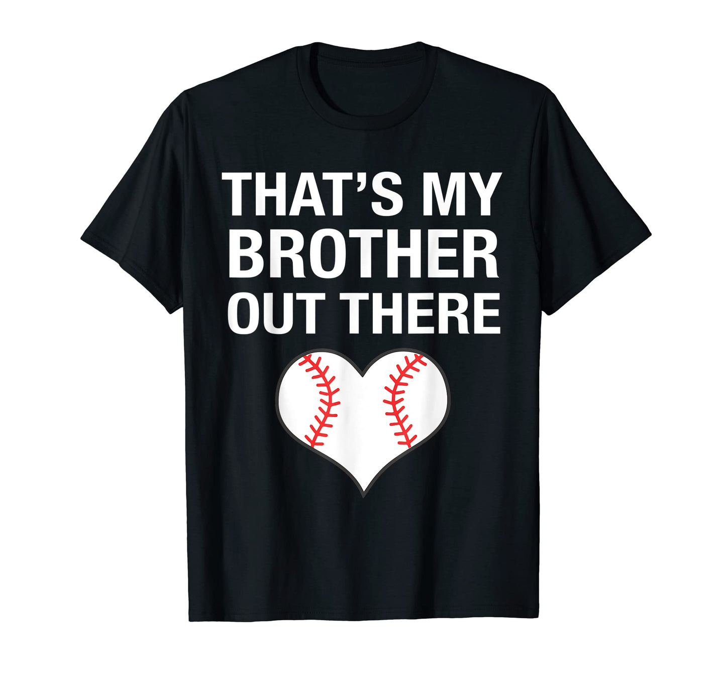 Baseball Thats My Brother Out There T-Shirt - Unique Graphic Unisex - T-Shirt, Sweatshirt, Hoodie