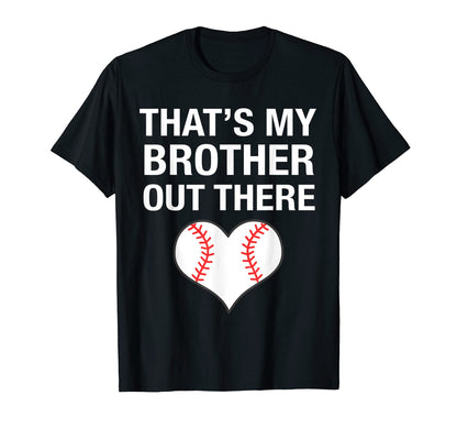 Baseball Thats My Brother Out There T-Shirt - Unique Graphic Unisex - T-Shirt, Sweatshirt, Hoodie