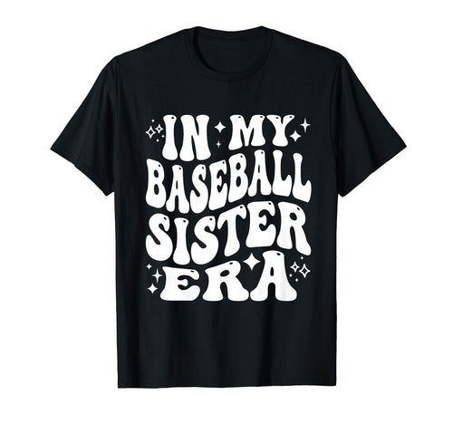 My Baseball Sister Era Funny Baseball T-Shirt - Trendy Graphic for Adults - T-Shirt, Sweatshirt, Hoodie