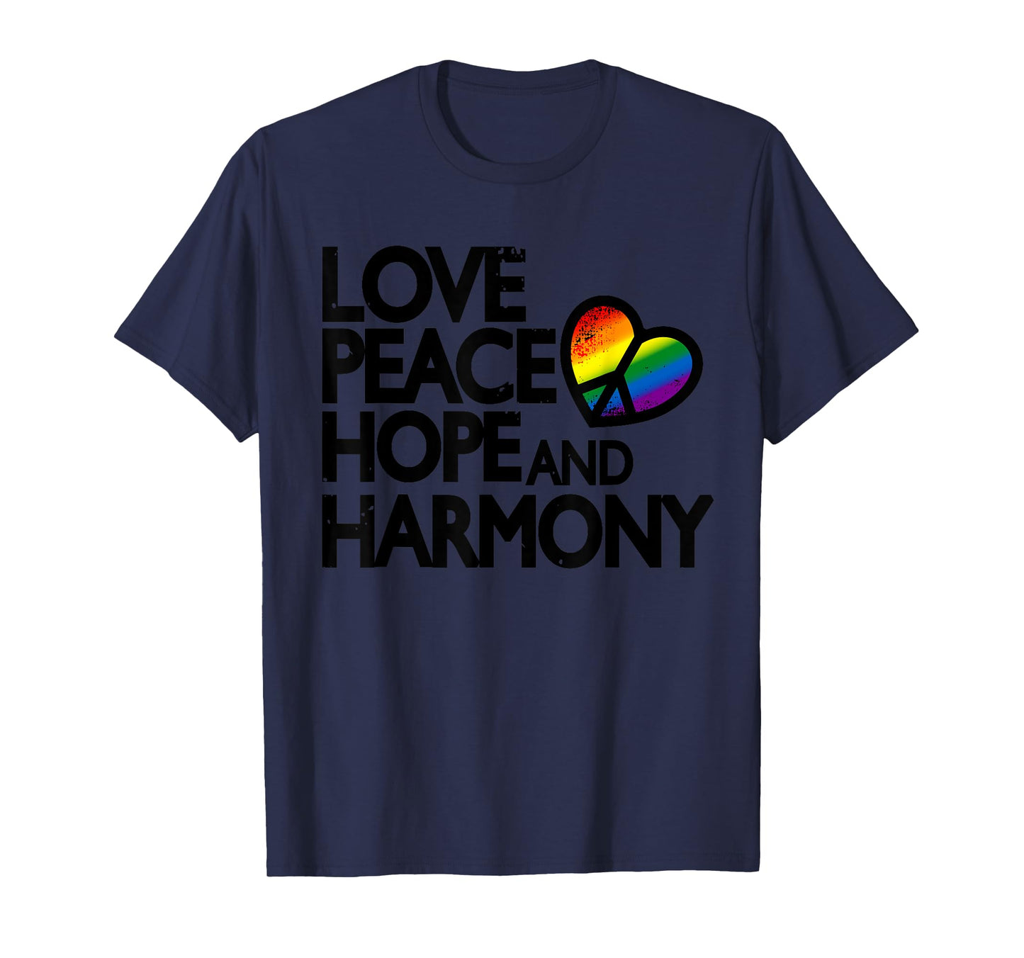 Peace Hope Harmony And Love T-Shirt - Trendy Graphic Men Women - T-Shirt, Sweatshirt, Hoodie