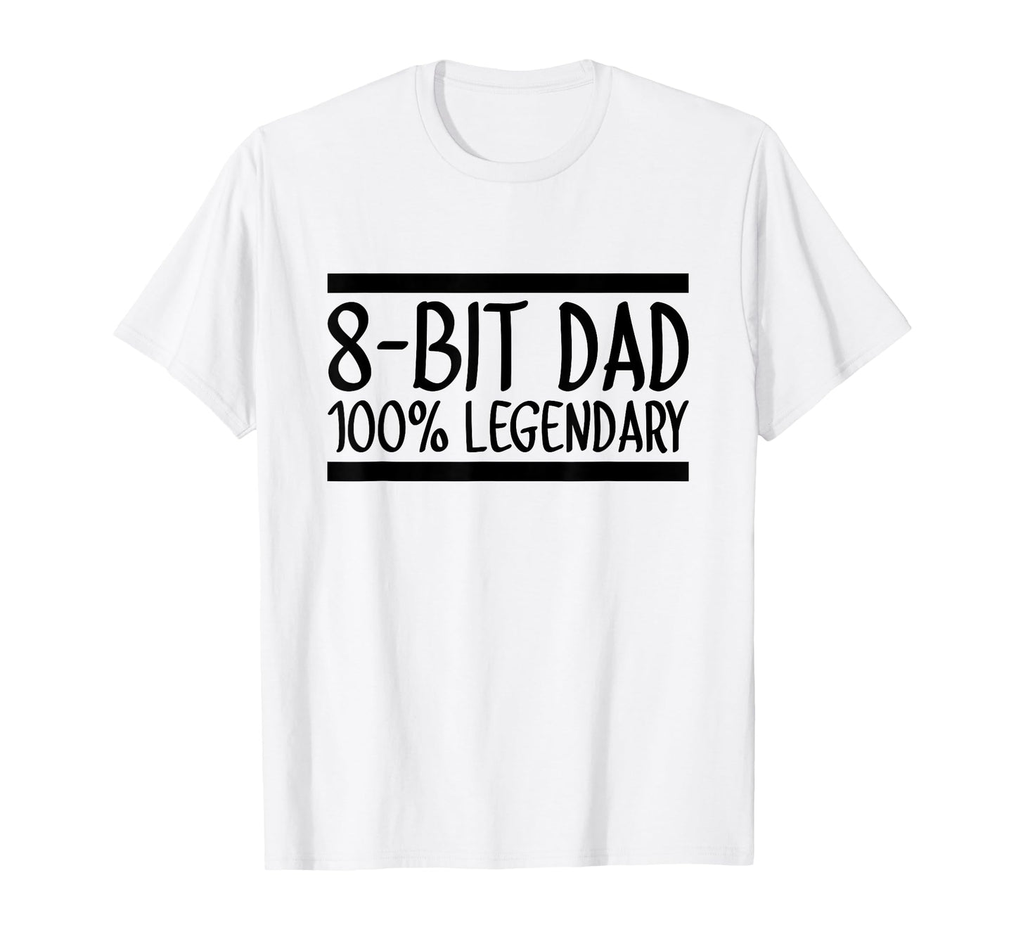 8 Bit Dad 100 Legendary Gaming T-Shirt - Casual Everyday Wear for Adults - T-Shirt, Sweatshirt, Hoodie