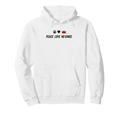 Peace Love No Kings Hoodie - Graphic Print Unisex - T-Shirt, Sweatshirt, Hoodie
