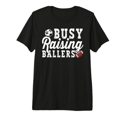 Busy Raising Ballers Football Soccer T-Shirt - Graphic Print for Adults - T-Shirt, Sweatshirt, Hoodie