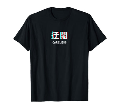 Careless Japanese Vaporwave T-Shirt - Aesthetic Graphic Men Women - T-Shirt, Sweatshirt, Hoodie