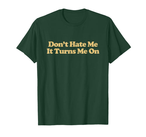 Dont Hate Me It Turns Me Y2K Aesthetic T-Shirt - Unique Graphic for Adults - T-Shirt, Sweatshirt, Hoodie