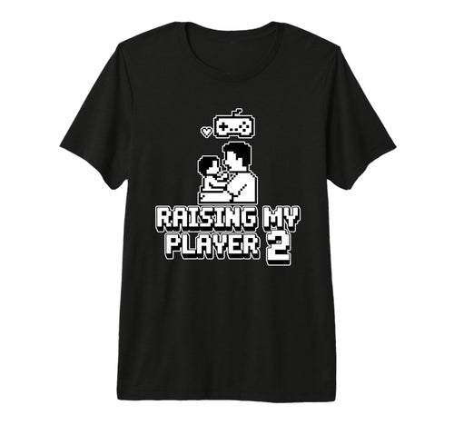 Raising My Player 2 Funny Gaming Dad T-Shirt - Novelty Apparel for Adults - T-Shirt, Sweatshirt, Hoodie