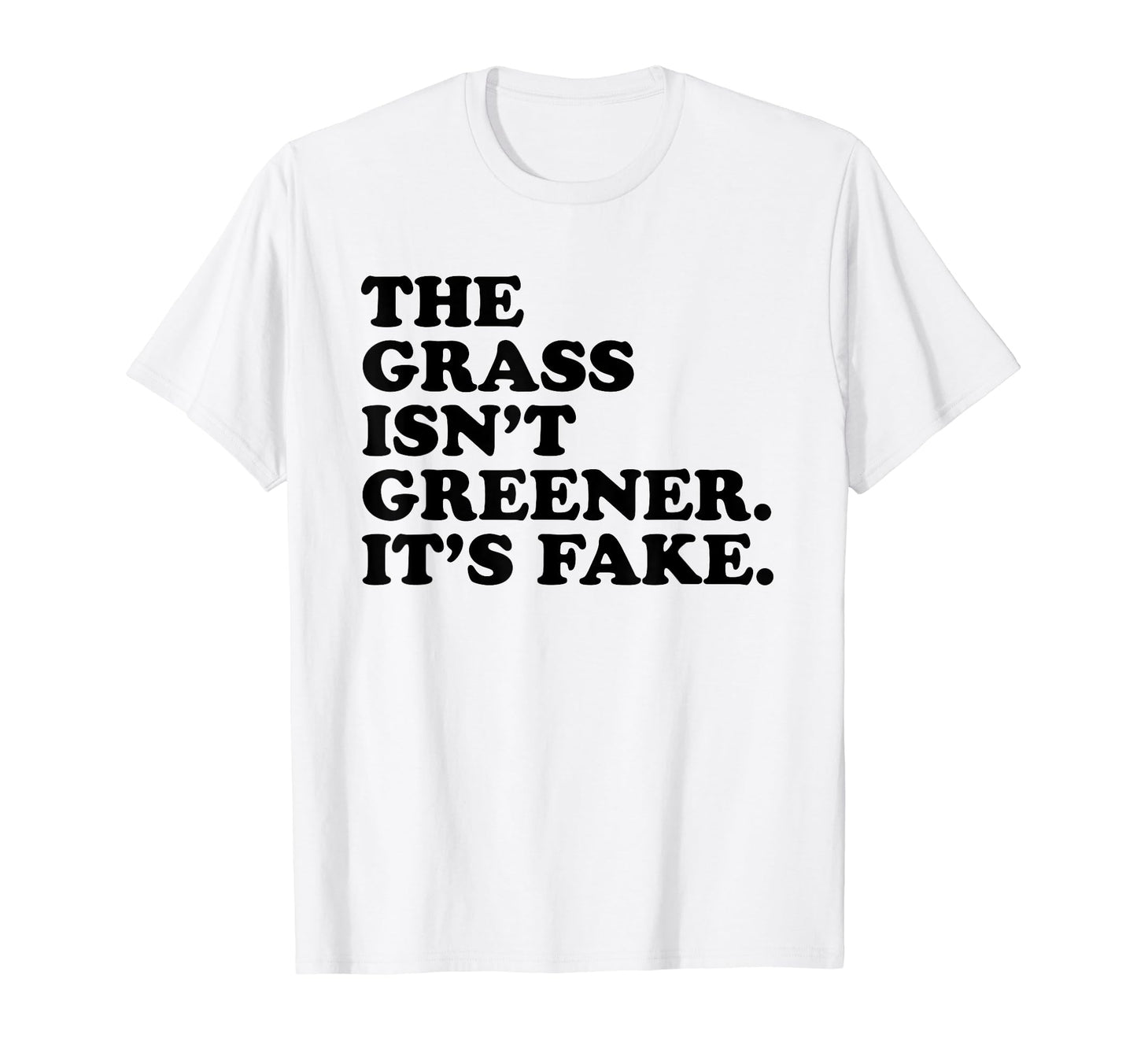 Grass Isnt Greener Its Fake Y2K T-Shirt - Unique Graphic Men Women - T-Shirt, Sweatshirt, Hoodie