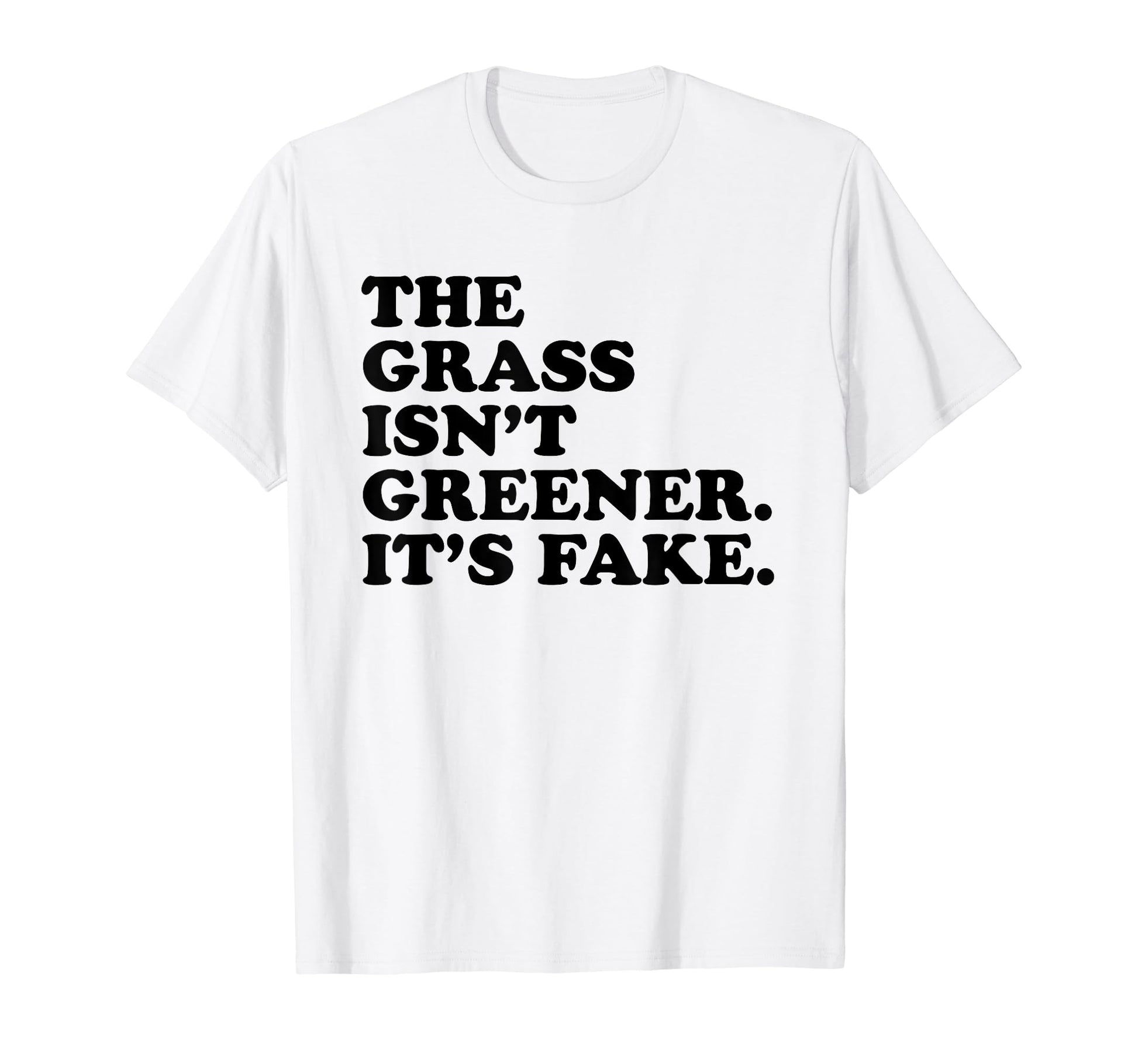 Grass Isnt Greener Its Fake Y2K T-Shirt - Unique Graphic Men Women - T-Shirt, Sweatshirt, Hoodie