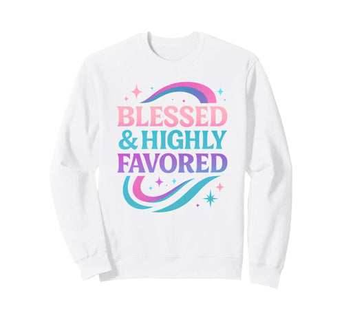 Blessed Favored Christian Pastel Sweatshirt - Graphic Print for Adults - T-Shirt, Sweatshirt, Hoodie