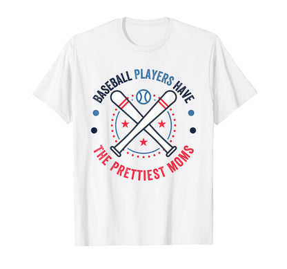 Baseball Players Have Prettiest Moms T-Shirt - Novelty Apparel for Adults - T-Shirt, Sweatshirt, Hoodie