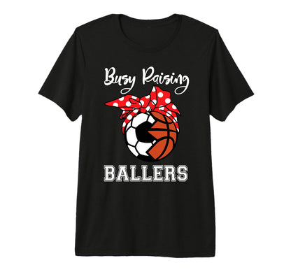 Busy Raising Ballers Funny Soccer T-Shirt - Streetwear Style Men Women - T-Shirt, Sweatshirt, Hoodie