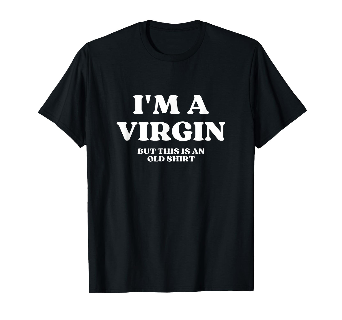 Im Virgin But This Is Old Y2K Aesthetic T-Shirt - Unique Graphic Men Women - T-Shirt, Sweatshirt, Hoodie