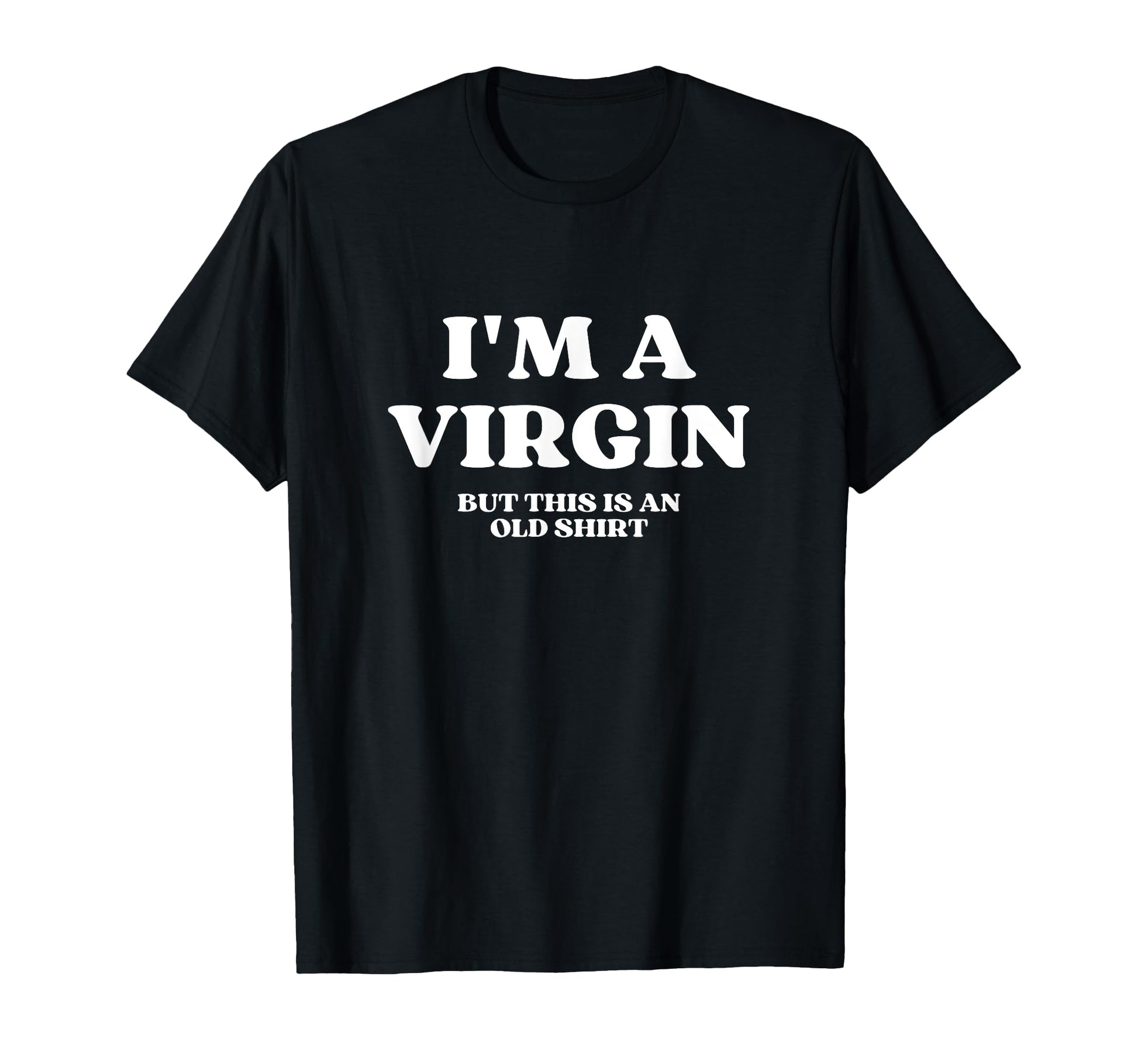 Im Virgin But This Is Old Y2K Aesthetic T-Shirt - Unique Graphic Men Women - T-Shirt, Sweatshirt, Hoodie