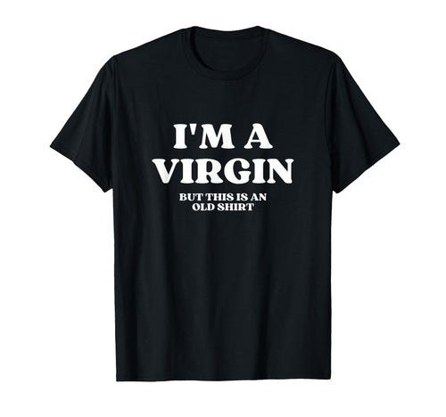 Im Virgin But This Is Old Y2K Aesthetic T-Shirt - Unique Graphic Men Women - T-Shirt, Sweatshirt, Hoodie