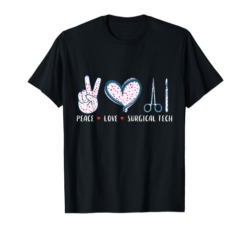 Peace Love Surgical Tech Surgery T-Shirt - Streetwear Style Men Women - T-Shirt, Sweatshirt, Hoodie