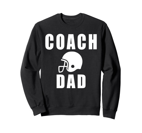 Coach Dad Game Day Football Fathers Day Sweatshirt - Trendy Graphic Unisex - T-Shirt, Sweatshirt, Hoodie