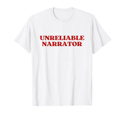 Unreliable Narrator Funny Sarcastic Y2K T-Shirt - Graphic Print Unisex - T-Shirt, Sweatshirt, Hoodie