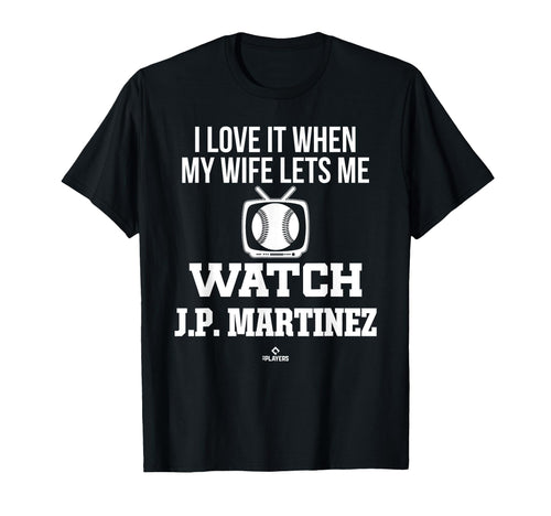 My Wife Lets Me Watch J P Martinez T-Shirt - Novelty Apparel for Adults - T-Shirt, Sweatshirt, Hoodie
